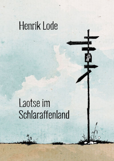 Laotse im Schlaraffenland – Henrik Lode
